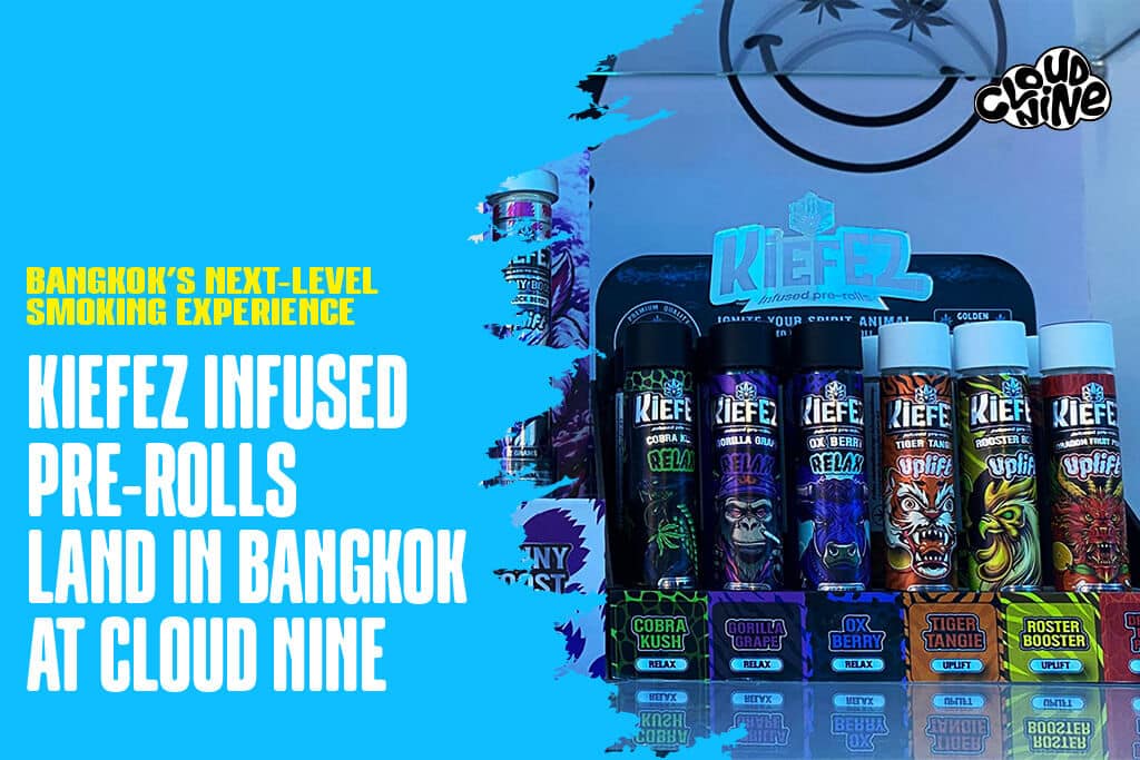 KiefEZ Infused Pre-Rolls Land in Bangkok at Cloud Nine — Bangkok’s Next-Level Smoking Experience